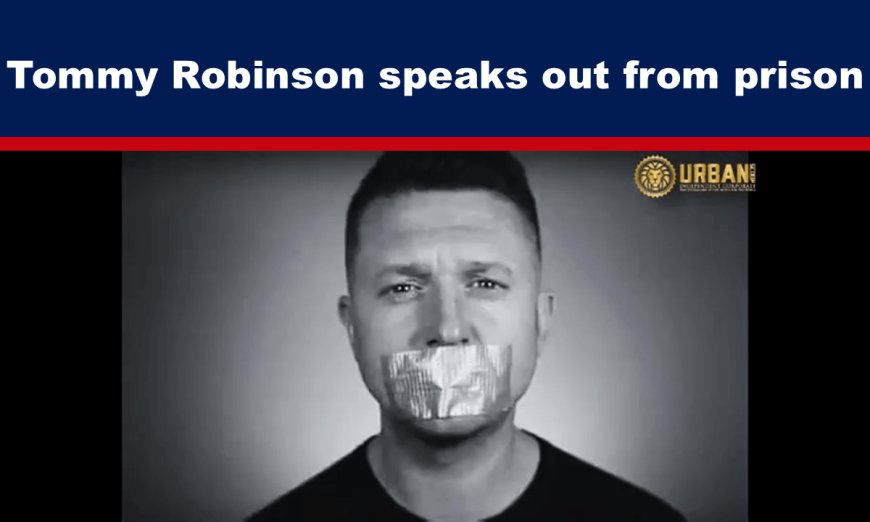 Tommy Robinson speaks out from prison