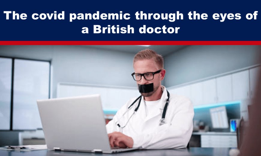 The covid pandemic through the eyes of a British doctor