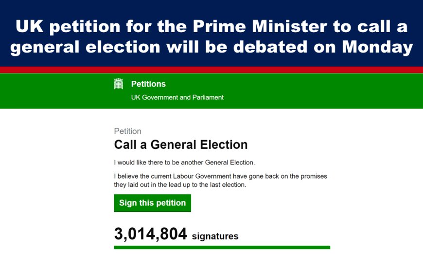 UK petition for the Prime Minister to call a general election will be debated on Monday