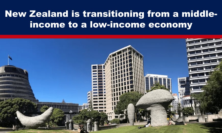 New Zealand is transitioning from a middle-income to a low-income economy