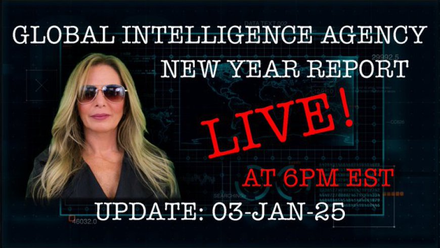 03-JAN-25 GLOBAL INTELLIGENCE AGENCY NEW YEAR’S REPORT