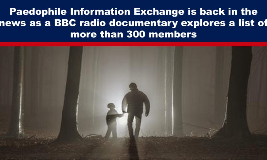 Paedophile Information Exchange is back in the news as a BBC radio documentary explores a list of more than 300 members