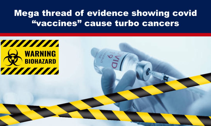 Mega thread of evidence showing covid “vaccines” cause turbo cancers