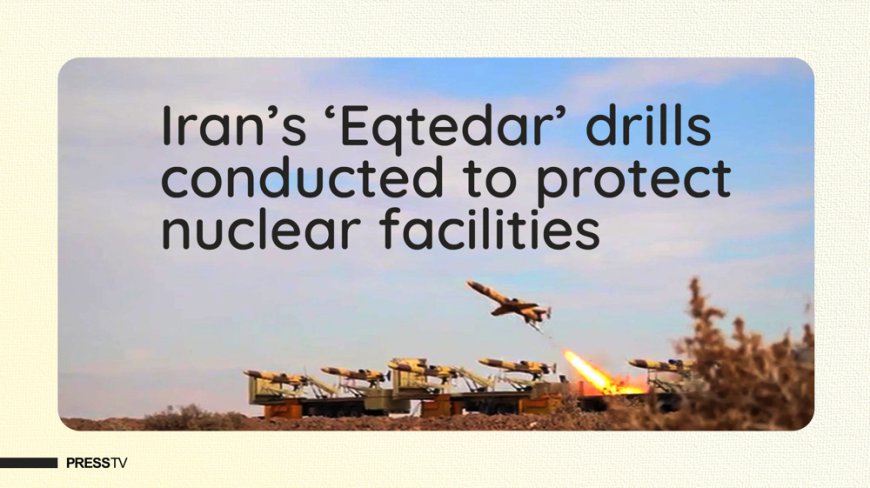 Iran’s 'Eqtedar' drills conducted to protect nuclear facilities